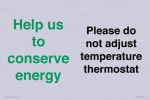 Help us to conserve energy - Please do not adjust temperature thermostat